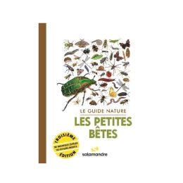LE GUIDE NATURE LES PETITES BETES - 3E EDITION